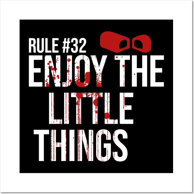 Rule #32 Enjoy the Little Things Wall Art by Meta Cortex